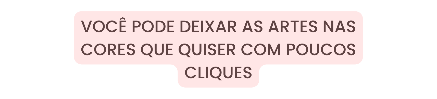 VOCÊ PODE DEIXAR AS ARTES NAS CORES QUE QUISER COM POUCOS CLIQUES