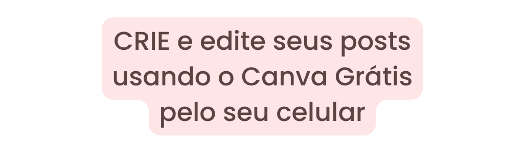 CRIE e edite seus posts usando o Canva Grátis pelo seu celular